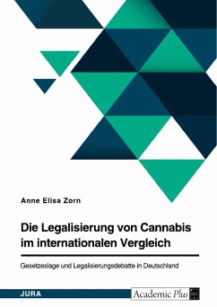 Die Legalisierung von Cannabis im internationalen Vergleich. Gesetzeslage und Legalisierungsdebatte in Deutschland (eBook, PDF)