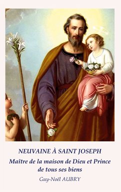 Neuvaine à Saint Joseph Maître de la maison de Dieu et Prince de tous ses biens (eBook, ePUB) - Aubry, Guy-Noël