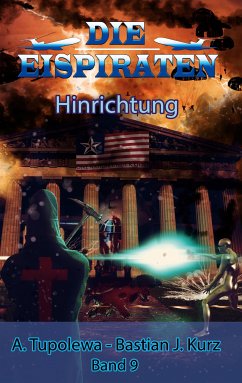 Die Eispiraten 9 - Hinrichtung (eBook, ePUB) - Kurz, Bastian J.; Tupolewa, A.