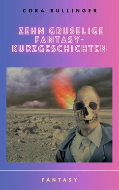 Zehn gruselige Fantasy-Kurzgeschichten (eBook, ePUB)