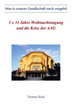 3 x 33 Jahre Weihnachtstagung und die Krise der Allgemeinen Anthroposophischen Gesellschaft (eBook, ePUB)