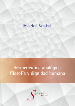 Hermenéutica analógica, filosofía y dignidad humana (eBook, ePUB) - Beuchot Puente, Mauricio Hardie