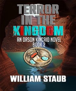 Terror in the Kingdom (Orson Kincaid Series, #2) (eBook, ePUB) - Staub, William
