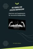 The Formula for Effective Bodybuilding - Exercises and Supplements for Successful Bodybuilding (eBook, ePUB)