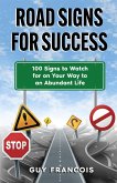 Road Signs For Success: 100 Signs to Watch For On Your Way to an Abundant Life (eBook, ePUB) Road Signs For Success: 100 Signs to Watch For On Your Way to an Abundant Life (eBook, ePUB)