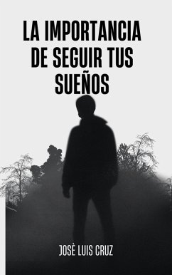 la impoprtancia de seguir tus sueños (eBook, ePUB) - Cruz, José Luis