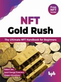 NFT Gold Rush: The Ultimate NFT Handbook for Beginners (English Edition) (eBook, ePUB)
