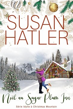 Cover Noël au Sugar Plum Inn (Idylle à Christmas Mountain, #3) (eBook, ePUB)