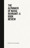 The Almanack of Naval Ravikant: A Book Review (eBook, ePUB) The Almanack of Naval Ravikant: A Book Review (eBook, ePUB)