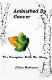 Ambushed by Cancer: The Caregiver Tells Her Story (eBook, ePUB)