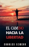 El Camino Hacia La Libertad (eBook, ePUB)