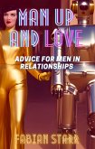 Man Up and Love: Advice for Men in Relationships (eBook, ePUB)