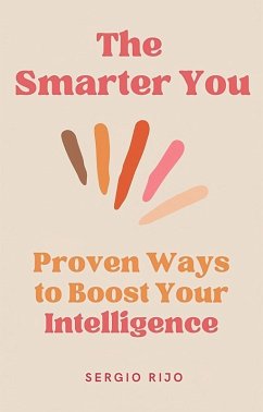The Smarter You: Proven Ways to Boost Your Intelligence (eBook, ePUB) - Rijo, Sergio