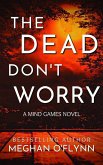 The Dead Don't Worry: An Addictive Psychological Serial Killer Thriller (Mind Games, #4) (eBook, ePUB)