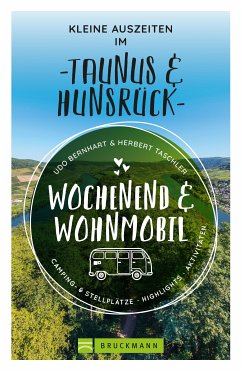 Wochenend & Wohnmobil Kleine Auszeiten Im Taunus & Hunsrück (eBook, ePUB) - Bernhart, Udo; Taschler, Herbert