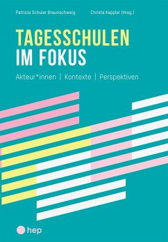 Tagesschulen im Fokus (E-Book) (eBook, ePUB) - Schuler Braunschweig, Patricia; Kappler, Christa