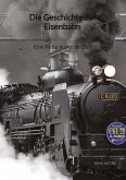 Die Geschichte der Eisenbahn - Eine Reise durch die Zeit