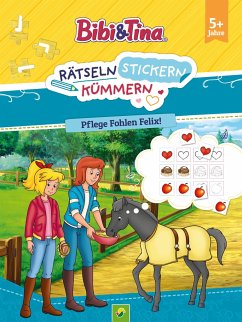 Bibi & Tina: Rätseln Stickern Kümmern: Pflege Fohlen Felix! - Schwager & Steinlein Verlag