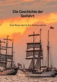 Die Geschichte der Seefahrt - Eine Reise durch die Jahrhunderte