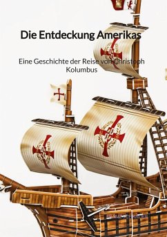 Cover Die Entdeckung Amerikas - Eine Geschichte der Reise von Christoph Kolumbus