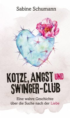 Kotze, Angst und Swinger-Club - Schumann, Sabine