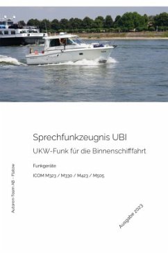 Das Sprechfunkzeugnis UBI - Die praktische Ausbildung - ICOM M323 / M330 / M423 / M505 - AB - Flatow, Autoren-Team