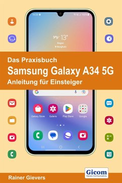 Das Praxisbuch Samsung Galaxy A34 5G - Anleitung für Einsteiger - Gievers, Rainer