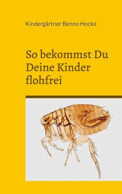 So bekommst Du Deine Kinder flohfrei - Benno Hocke, Kindergärtner