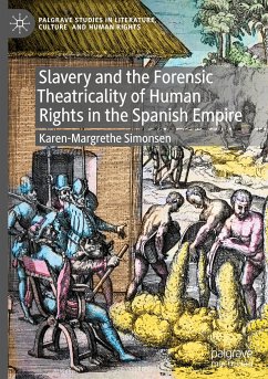 Slavery and the Forensic Theatricality of Human Rights in the Spanish Empire - Simonsen, Karen-Margrethe