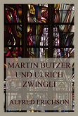 Martin Butzer und Ulrich Zwingli (eBook, ePUB)