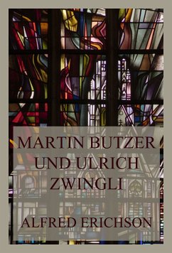 Martin Butzer und Ulrich Zwingli (eBook, ePUB) - Erichson, Alfred