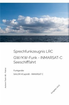 Das Sprechfunkzeugnis LRC - Die praktische Ausbildung - SAILOR HC4500B - INMARSAT-C - AB - Flatow, Autoren-Team