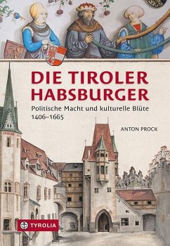 Die Tiroler Habsburger - Prock, Anton