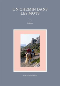 Un chemin dans les mots - Moulard, Jean Pierre