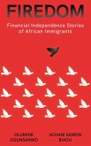 Firedom: Financial Independence Stories of African Immigrants (eBook, ePUB) Firedom: Financial Independence Stories of African Immigrants (eBook, ePUB)