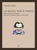 La mafia non è finita. Dalla trattativa con lo Stato all'arresto di Messina Denaro (1993-2023) (eBook, ePUB)