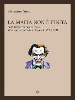 La mafia non è finita. Dalla trattativa con lo Stato all'arresto di Messina Denaro (1993-2023) (eBook, ePUB) - Sechi, Salvatore