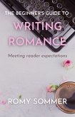 The Beginner's Guide to Writing Romance (eBook, ePUB)