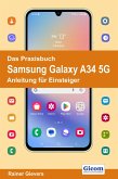 Das Praxisbuch Samsung Galaxy A34 5G - Anleitung für Einsteiger (eBook, PDF)