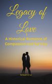Legacy of Love: A Historical Romance of Compassion and Service (eBook, ePUB)