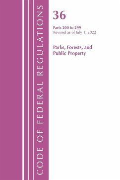 Cover Code of Federal Regulations, Title 36 Parks, Forests, and Public Property 200-299, Revised as of July 1, 2021