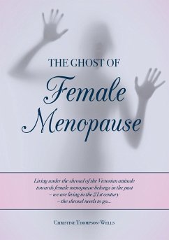 The Ghost of Female Menopause - Thompson-Wells, Christine