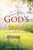 After God's Own Heart: The Path from Disobedience to Victory