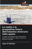 La realtà e le prospettive future dell'industria mineraria nello spazio