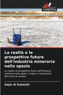 La realtà e le prospettive future dell'industria mineraria nello spazio - Al Hubaishi, Hajar