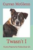 Twasn't I: Funny Poems for Folks Over 21