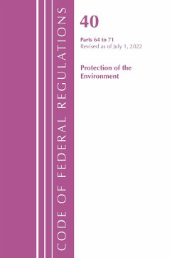 Code of Federal Regulations, Title 40 Protection of the Environment 64-71, Revised as of July 1, 2022 - Office Of The Federal Register (U S