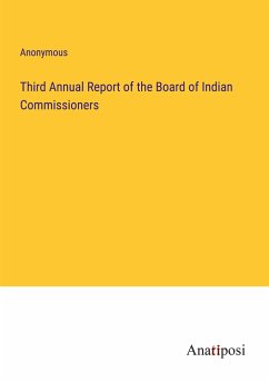 Third Annual Report of the Board of Indian Commissioners - Anonymous