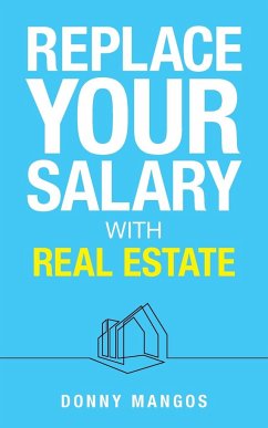 Replace Your Salary with Real Estate - Mangos, Donny
