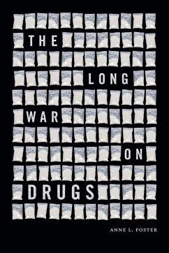 The Long War on Drugs - Foster, Anne L